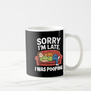 Sorry I'm Late I Was Ong Funny Saying Coffee Mug