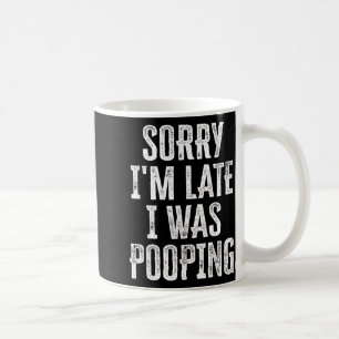 Sorry I'm Late I Was Ong Funny Saying Coffee Mug