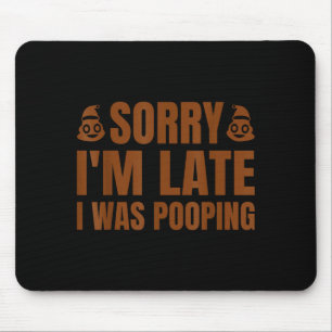 Sorry I'm Late I Was Ong Funny Saying Mouse Pad