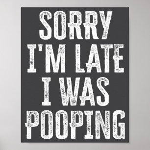 Sorry I'm Late I Was Ong Funny Saying Poster