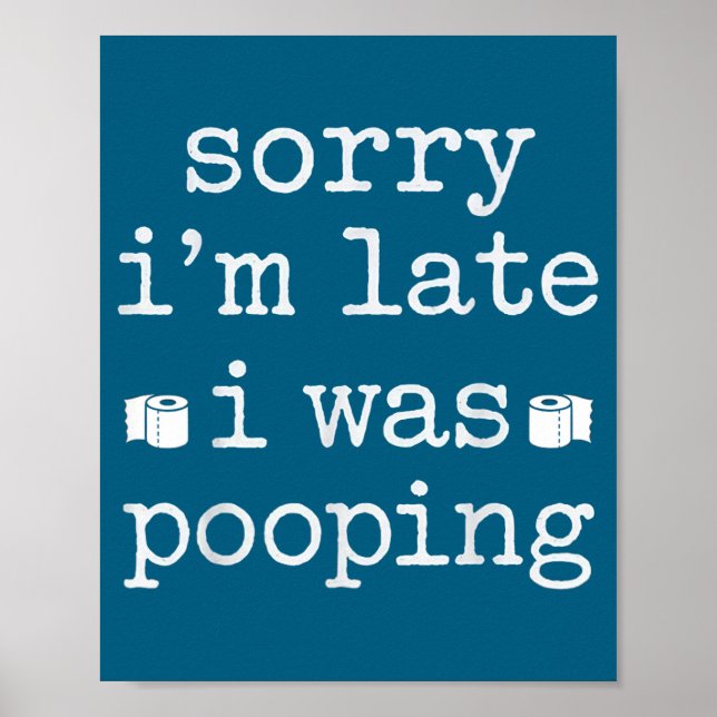 Sorry I'm Late I Was Ong Funny Saying  Poster (Front)