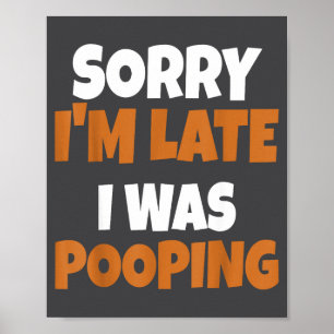 Sorry I'm Late I Was Ong Funny Saying Poster