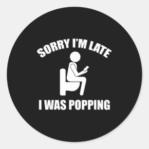 Sorry I'm Late I Was Ong Funny Sayings Classic Round Sticker