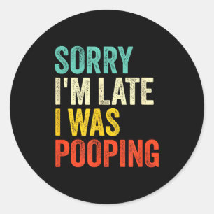Sorry I'm Late I Was Ong Funny Toilet Joke Classic Round Sticker