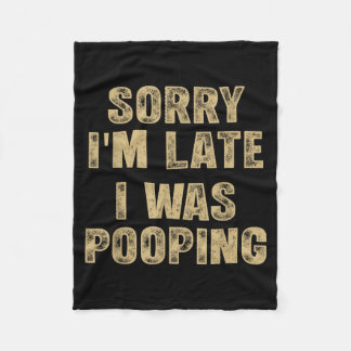 Sorry I'm Late I Was Ong Humor Saying Funny Men Wo Fleece Blanket