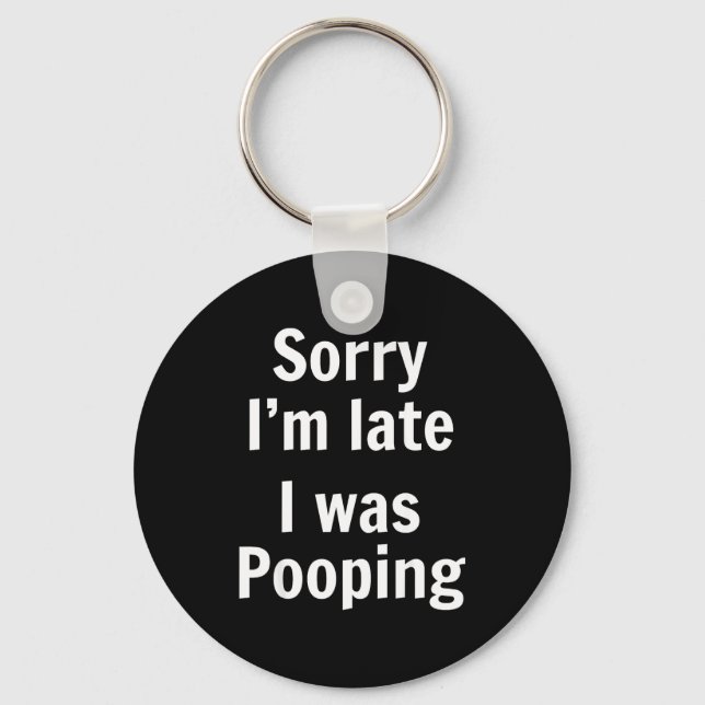 Sorry I'm Late I Was Ong  Key Ring (Front)
