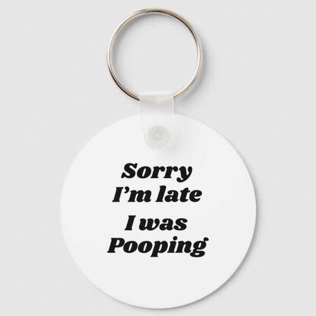 Sorry I'm Late I Was Ong  Key Ring (Front)