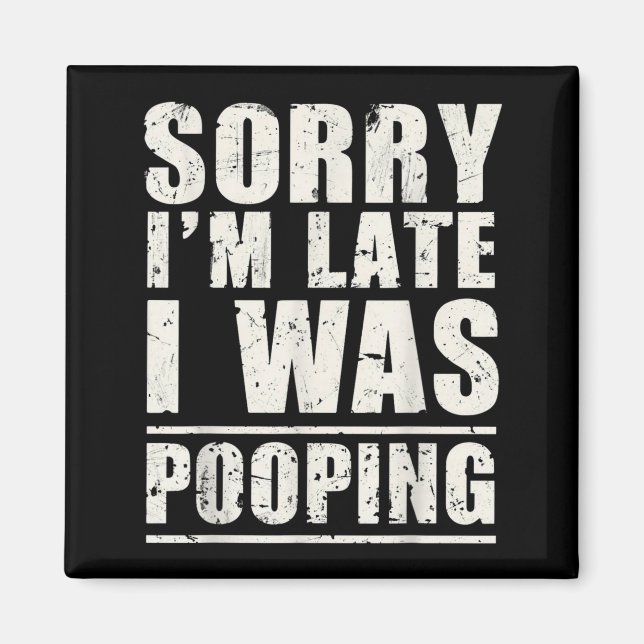 Sorry I'm Late I Was Ong  Magnet (Front)