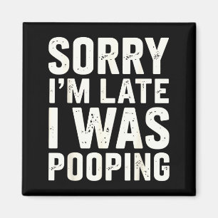 Sorry I'm Late I Was Ong  Magnet