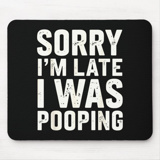 Sorry I'm Late I Was Ong  Mouse Pad (Front)