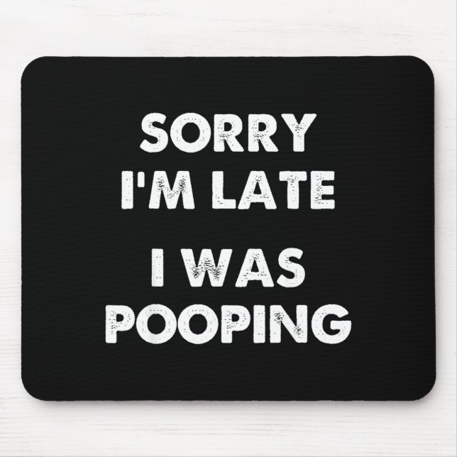 Sorry I'm Late I Was Ong  Mouse Pad (Front)