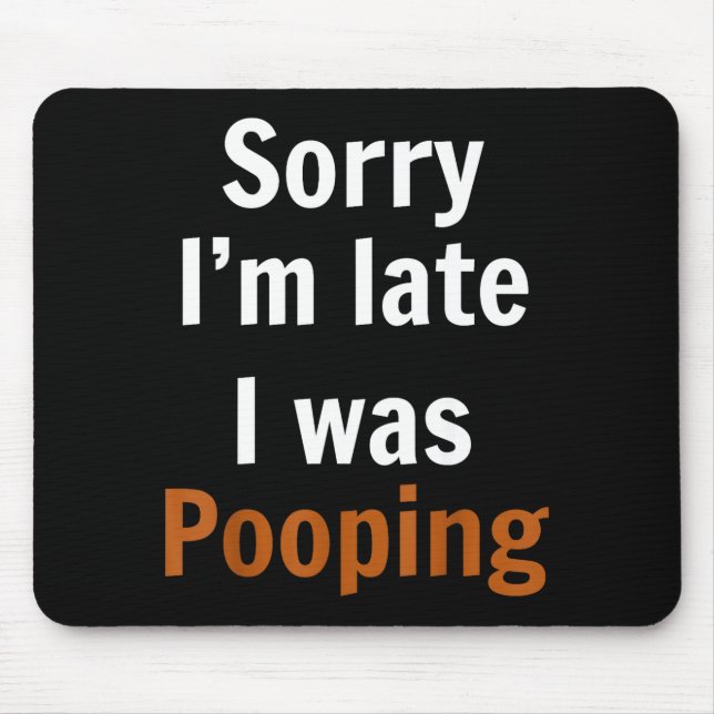 Sorry I'm Late I Was Ong  Mouse Pad (Front)