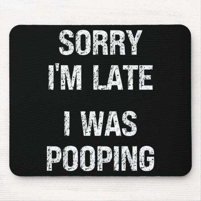 Sorry I'm Late I Was Ong  Mouse Pad (Front)