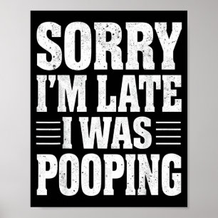 Sorry I'm Late I Was Ong Poster