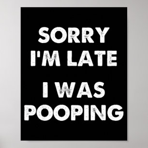 Sorry I'm Late I Was Ong  Poster