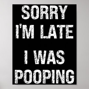 Sorry I'm Late I Was Ong  Poster