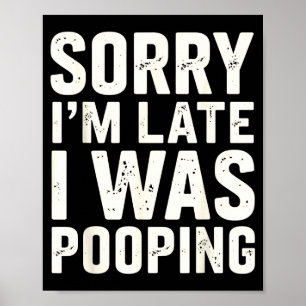 Sorry I'm Late I Was Ong Poster