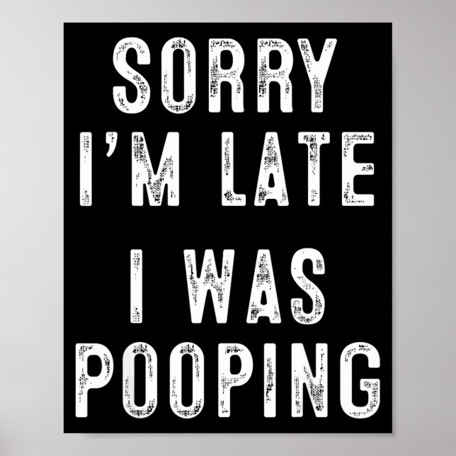 Sorry I'm Late I Was Ong Retro Funny Saying Humor  Poster (Front)