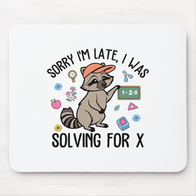Sorry I'm Late I Was Solving For Math Teacher Back Mouse Pad (Front)