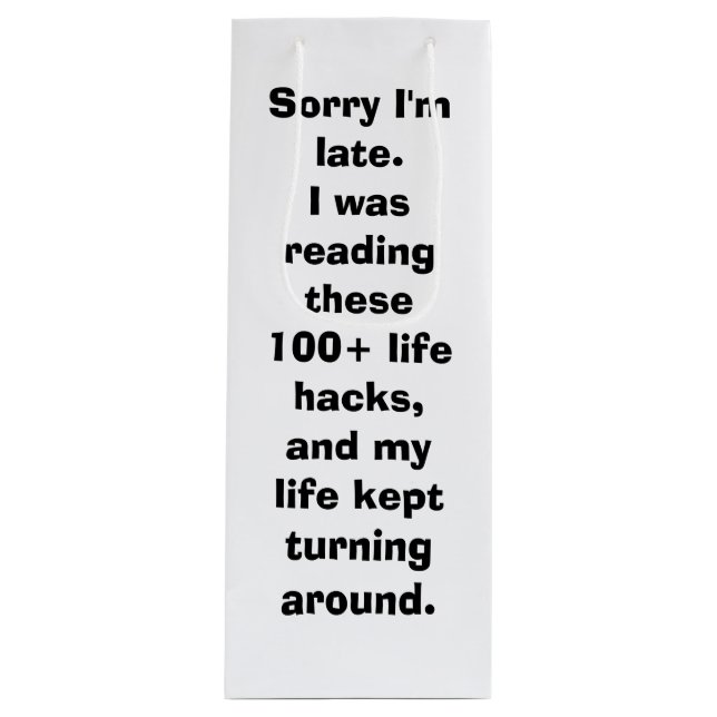 Sorry I'm Late Meme Life Hacks Wine Gift Bag (Front)
