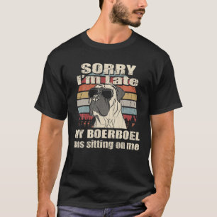 Sorry I'm Late My Boerboel Sitting On Me Vintage T-Shirt