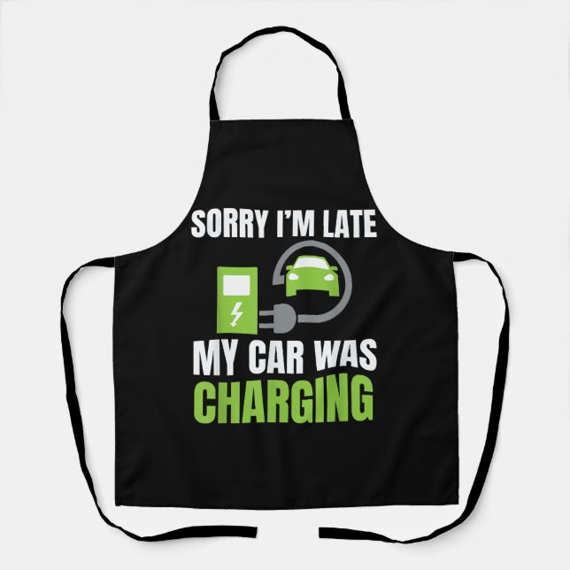 Sorry I'm Late My Car Was Charging a Funny EV Elec Apron (Front)