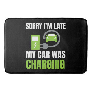Sorry I'm Late My Car Was Charging a Funny EV Elec Bath Mat