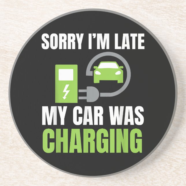 Sorry I'm Late My Car Was Charging a Funny EV Elec Coaster (Front)