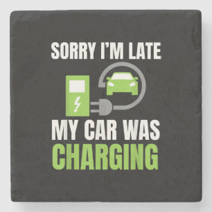 Sorry I'm Late My Car Was Charging a Funny EV Elec Stone Coaster