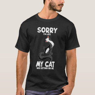 Sorry Im Late My Cat Was Sitting On Me Cat Kitty 2 T-Shirt