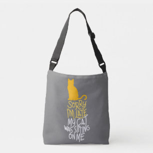 Sorry I'm Late My Cat Was Sitting On Me Crossbody Bag