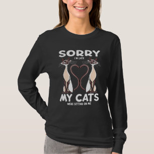 Sorry Im Late My Cats Were Sitting On Me Cat Kitty T-Shirt