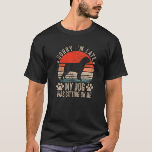 Sorry I'm Late My Dog Was Sitting On Me Rottweiler T-Shirt