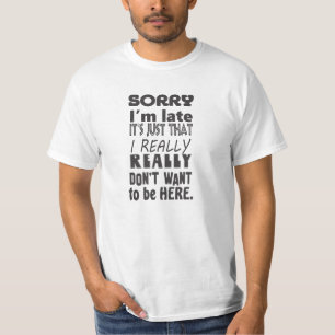 Sorry I'm Late T-Shirt