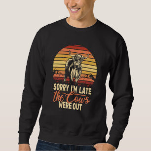Sorry I'm Late the Cows retro scottish cow highlan Sweatshirt