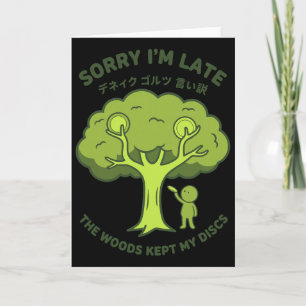 Sorry Im Late The Woods Kept My Discs Disc Golf _1 Card
