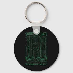 Sorry Im Late The Woods Kept My Discs Disc Golf Key Ring