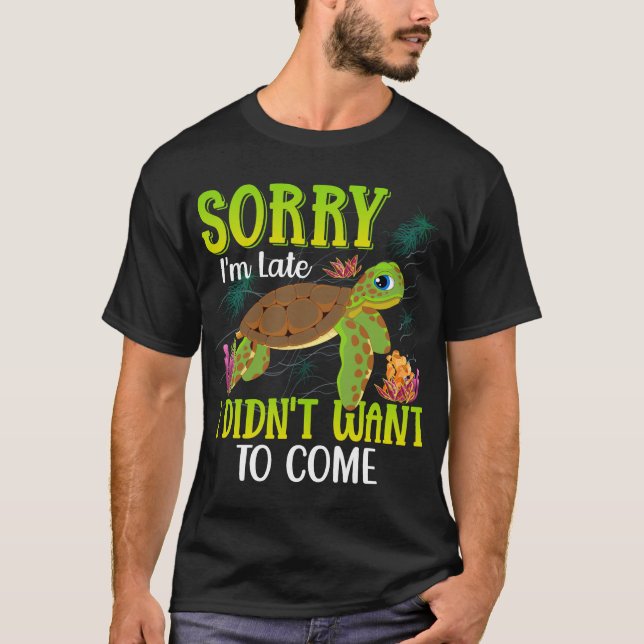 Sorry-im-late-Turtle-T-shirt  T-Shirt (Front)