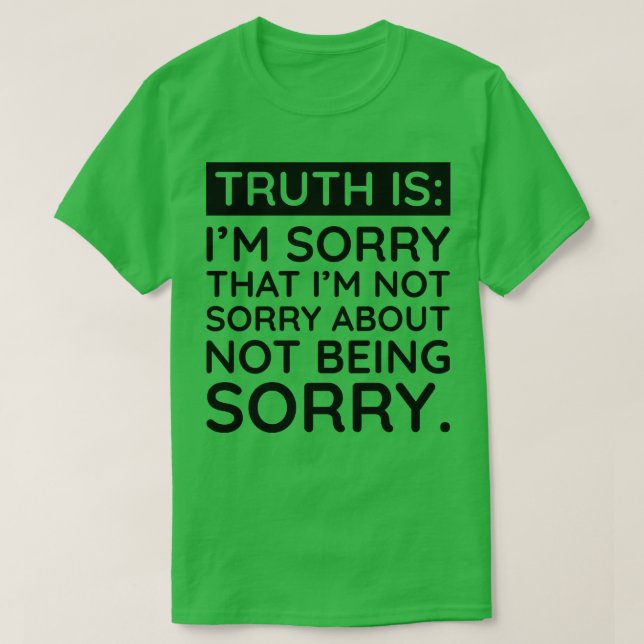 Sorry Im Not Sorry T-Shirt (Design Front)