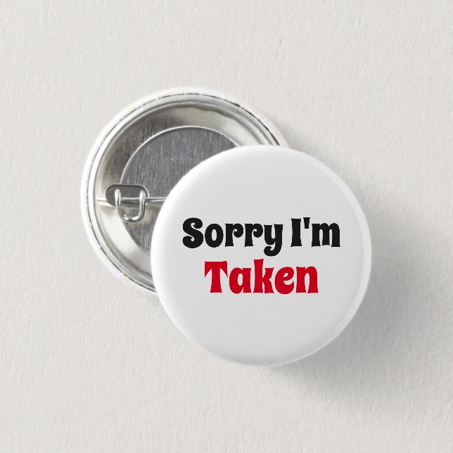 Sorry I'm Taken 3 Cm Round Badge (Front & Back)