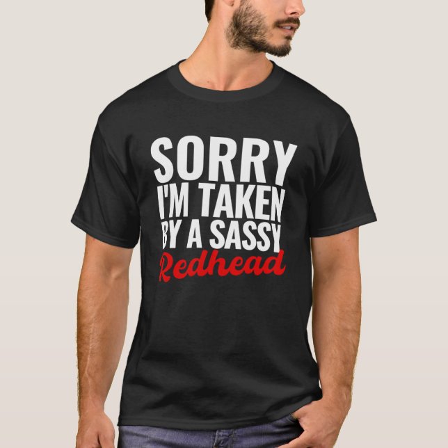 Sorry Im Taken By a Sassy Redhead Husband Wife Men T-Shirt (Front)