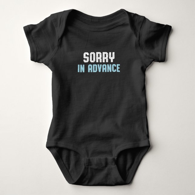 Sorry in Advance. Baby Bodysuit (Front)