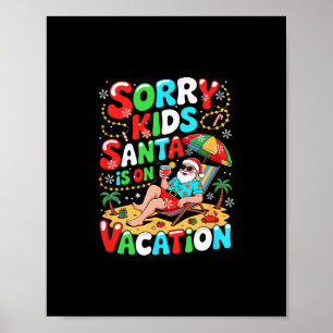 Sorry Kids Santa Is On Vacation Xmas Santa Hawaiia Poster