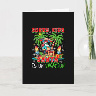 Sorry Kids Santa Is On Vacation Xmas Santa Relaxin Card