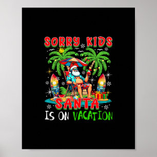 Sorry Kids Santa Is On Vacation Xmas Santa Relaxin Poster