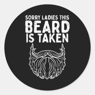 Sorry Ladies Beard Taken Funny Valentines Day Men Classic Round Sticker