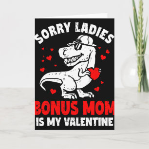Sorry Ladies Bonus Mum Is My Valentine Dinosaur Bo Card