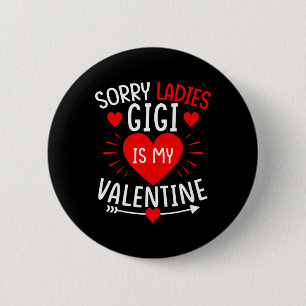 Sorry Ladies Gigi Is My Valentine Funny Boys Valen 6 Cm Round Badge