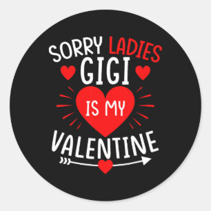 Sorry Ladies Gigi Is My Valentine Funny Boys Valen Classic Round Sticker