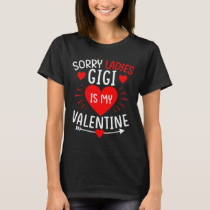 Sorry Ladies Gigi Is My Valentine Funny Boys Valen T-Shirt